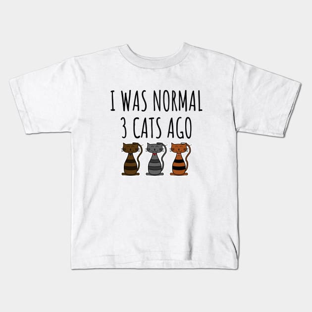 I Was Normal 3 Cats Ago Kids T-Shirt by LunaMay